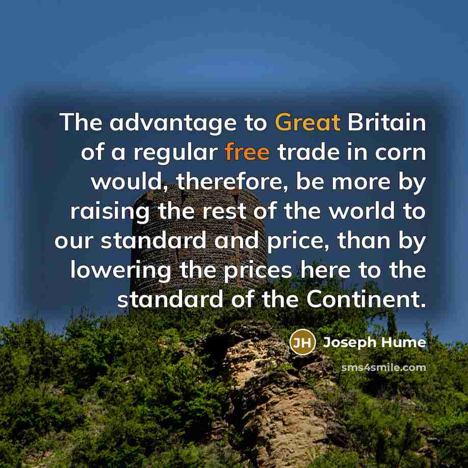 “The advantage to Great Britain of a regular free trade…” quote by Joseph Hume