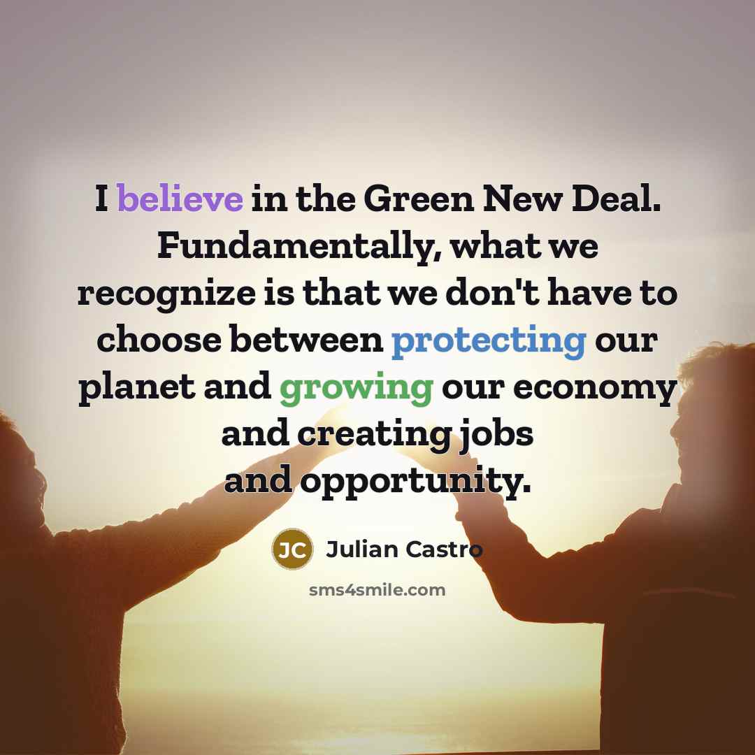 “I believe in the Green New Deal. Fundamentally, what we…” quote by Julian Castro