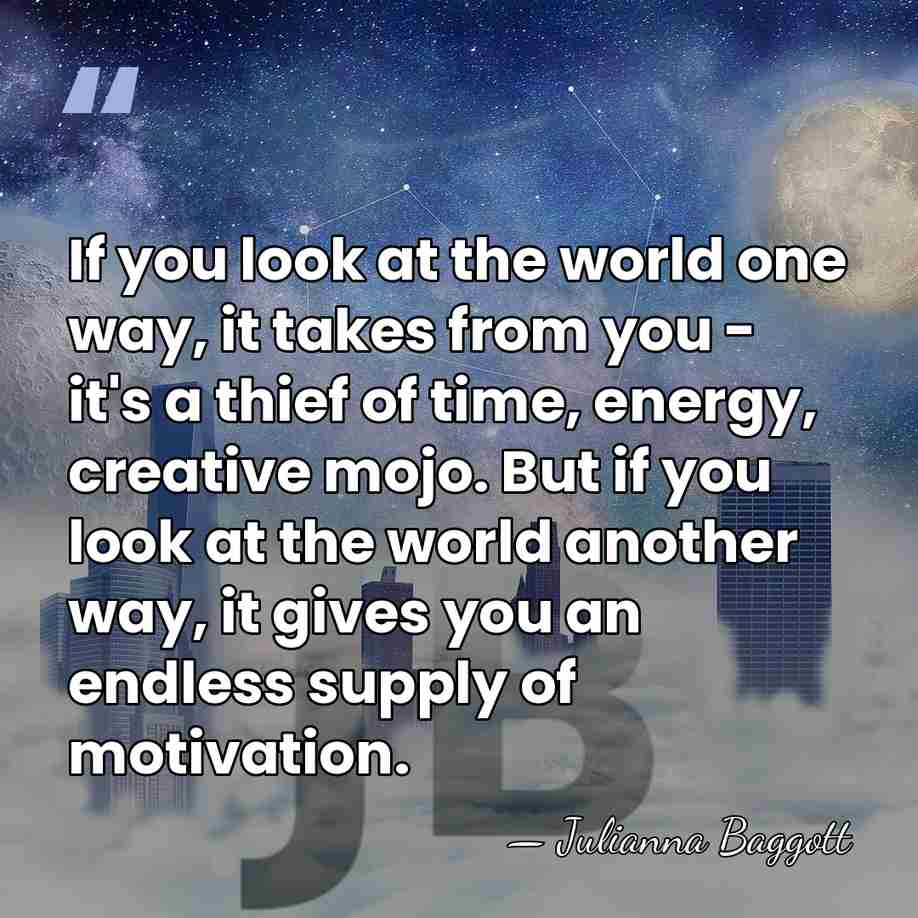 If you look at the world one way, it takes from you&hellip; - Julianna Baggott