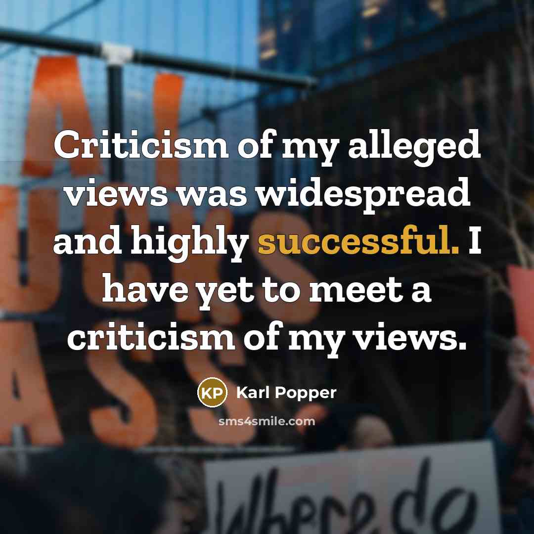 “Criticism of my alleged views was widespread and highly successful.…” quote by Karl Popper