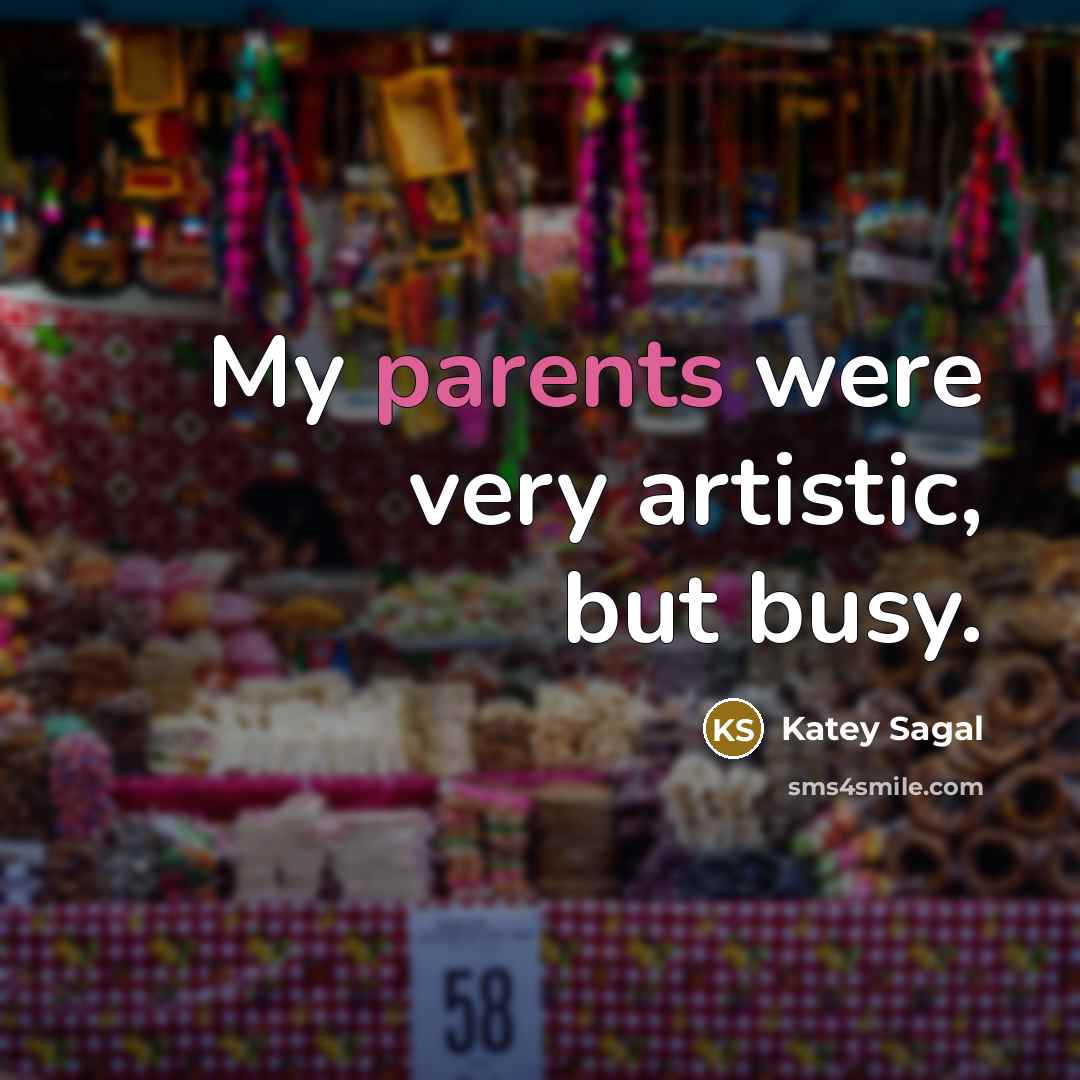 “My parents were very artistic, but busy.…” quote by Katey Sagal