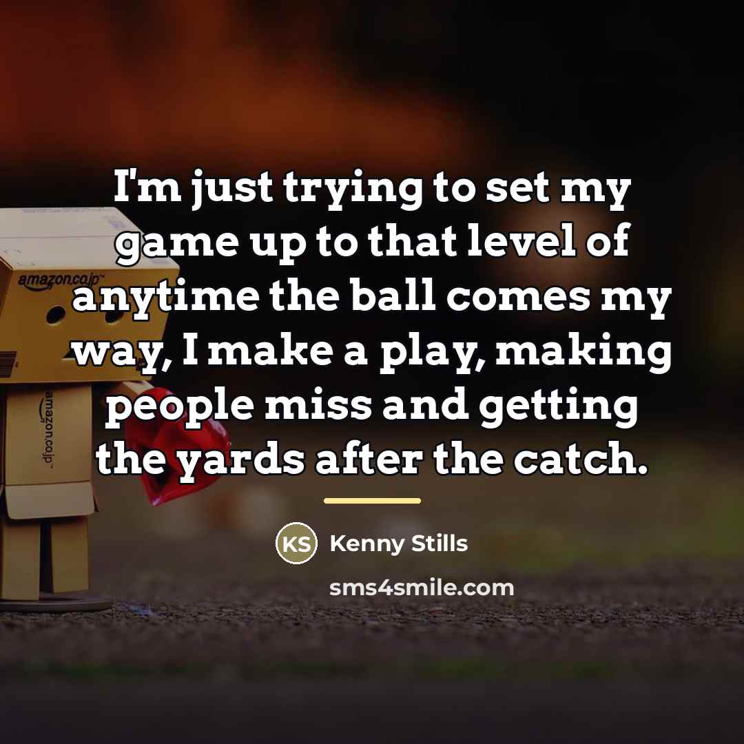 “I'm just trying to set my game up to that…” quote by Kenny Stills