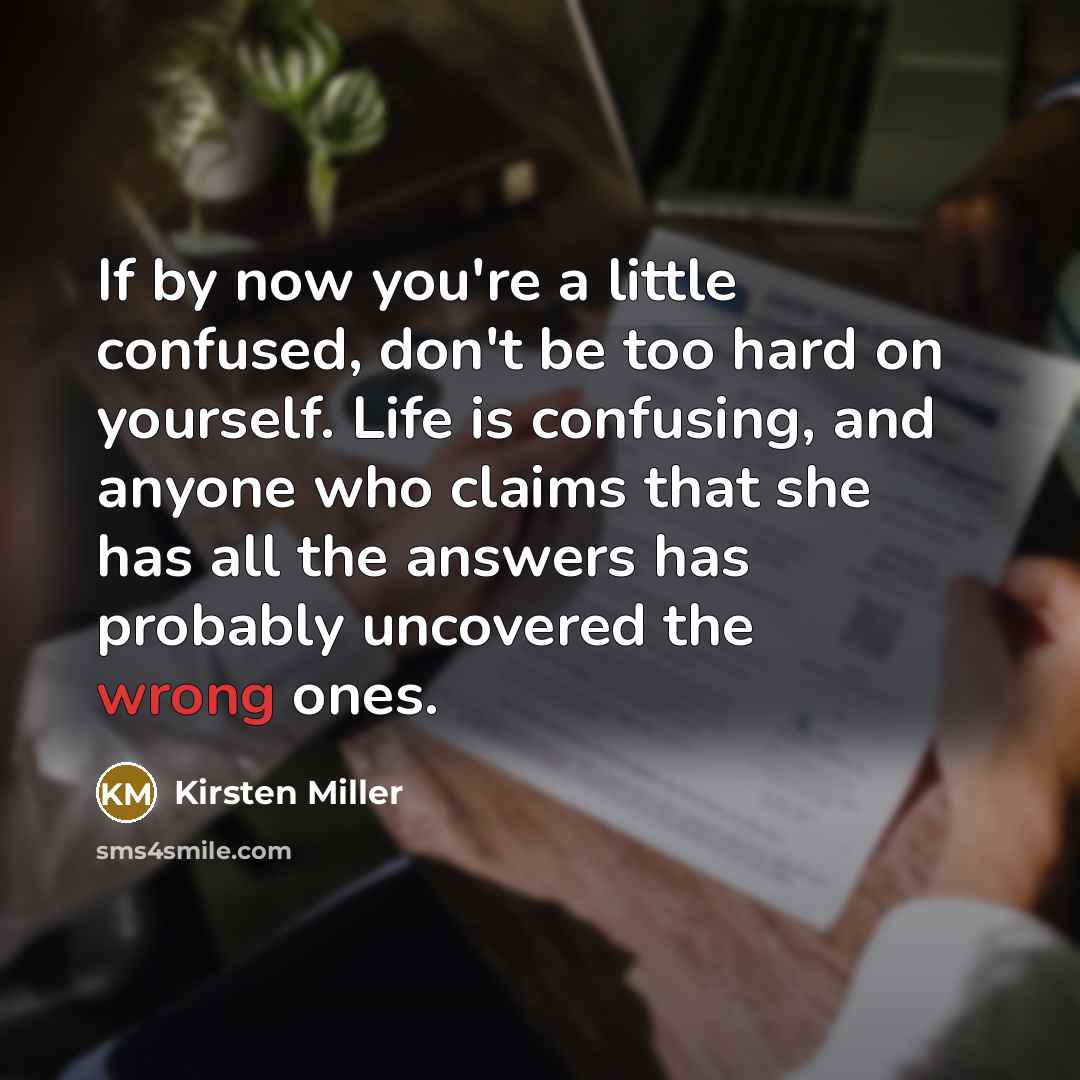 “If by now you're a little confused, don't be too…” quote by Kirsten Miller