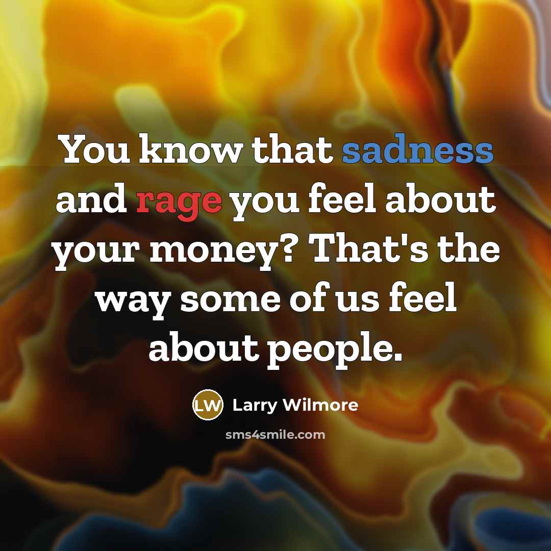 “You know that sadness and rage you feel about your…” quote by Larry Wilmore