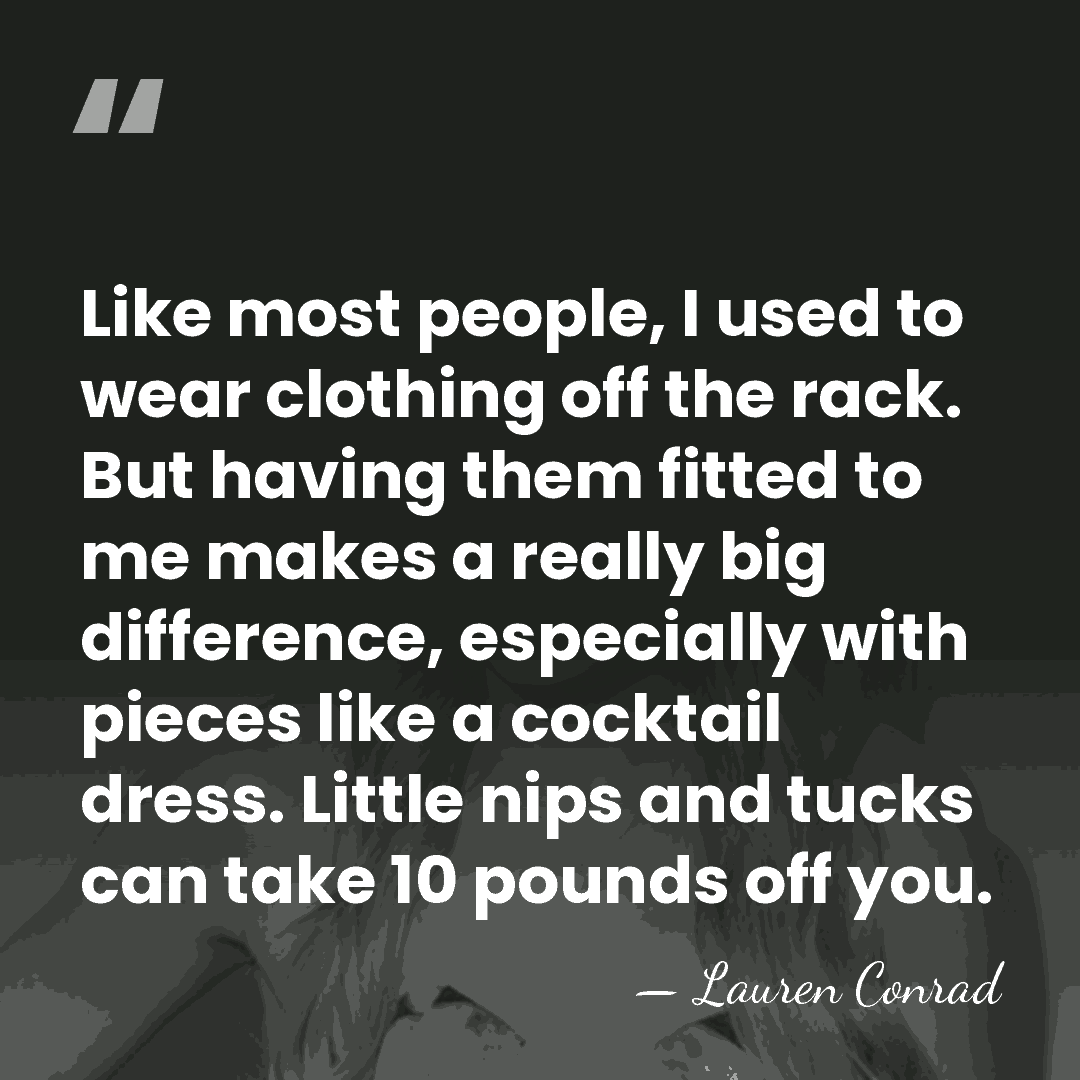 Like most people, I used to wear clothing off the rack. But&hellip; - Lauren Conrad