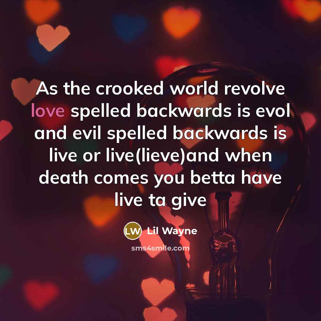 “As the crooked world revolve love spelled backwards is evol…” quote by Lil Wayne