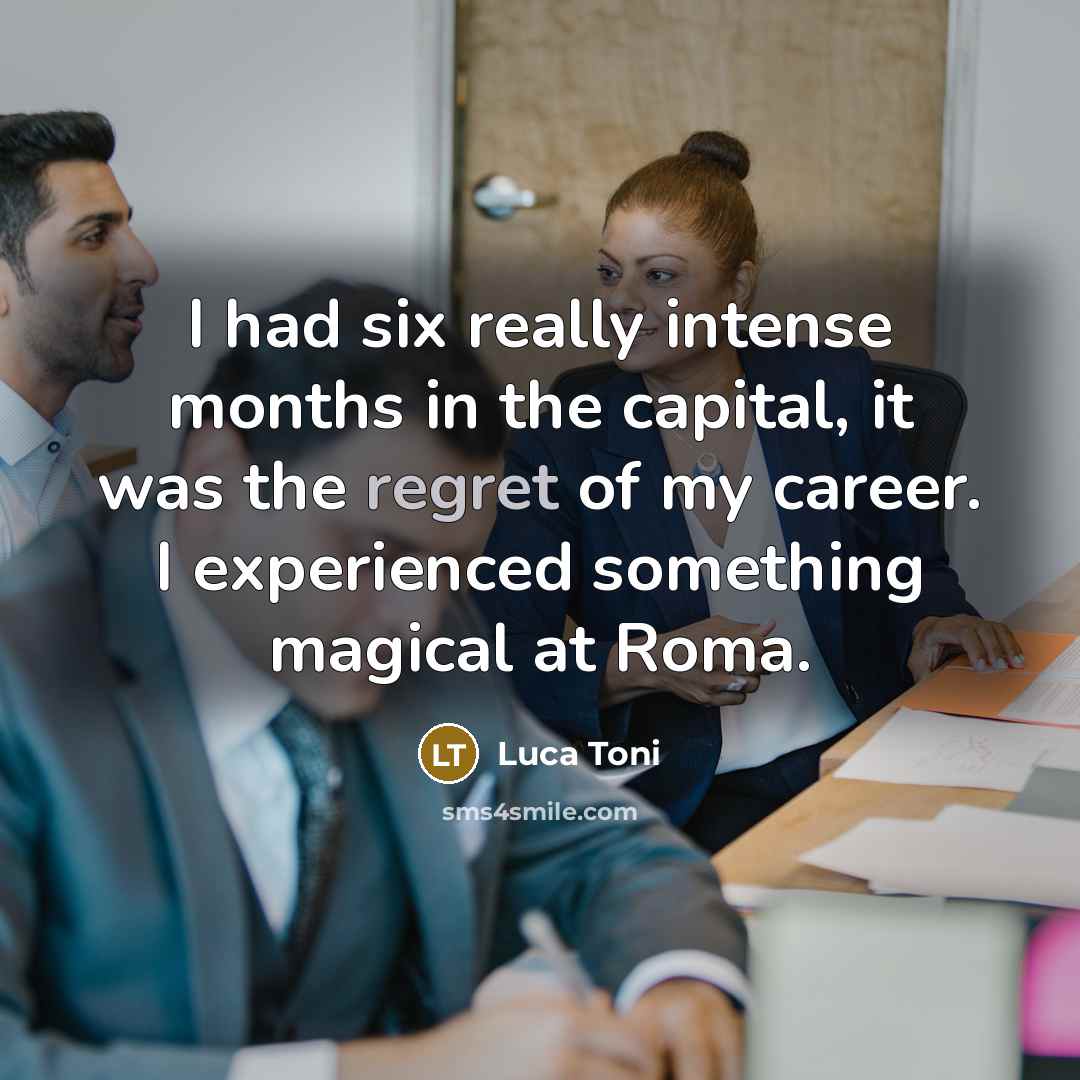 “I had six really intense months in the capital, it…” quote by Luca Toni