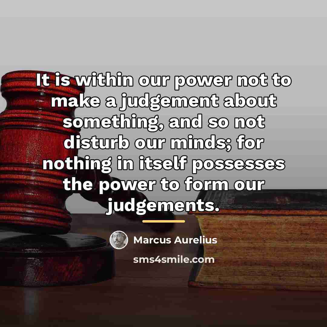 “It is within our power not to make a judgement…” quote by Marcus Aurelius