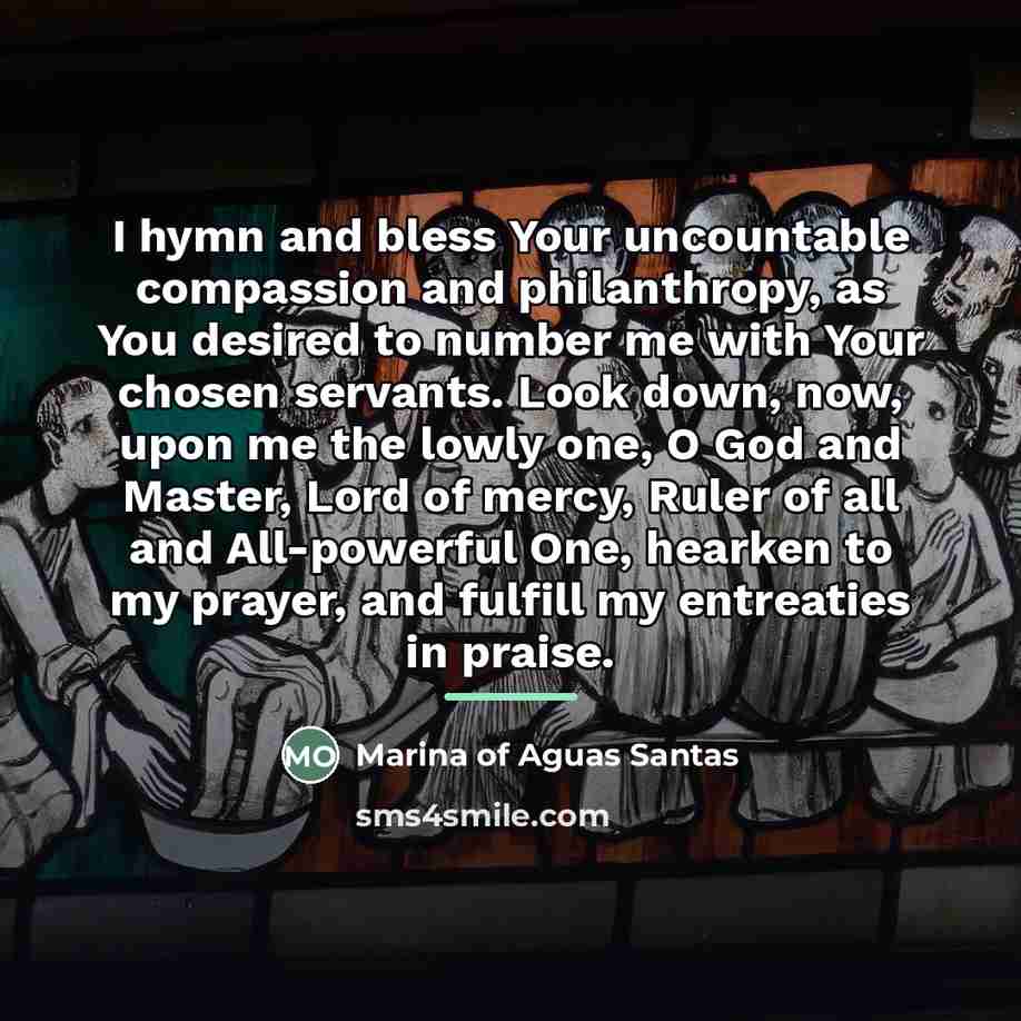 “I hymn and bless Your uncountable compassion and philanthropy, as…” quote by Marina of Aguas Santas