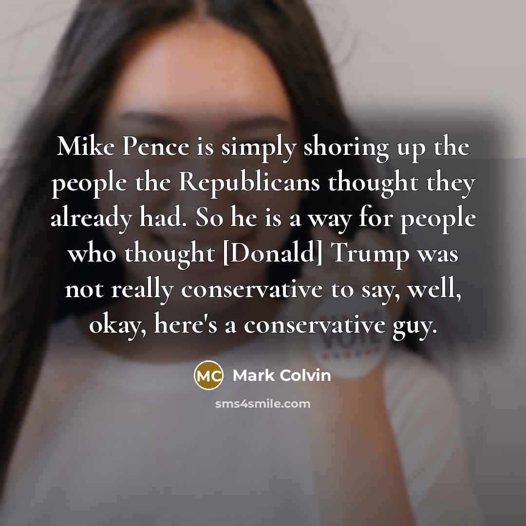 “Mike Pence is simply shoring up the people the Republicans…” quote by Mark Colvin