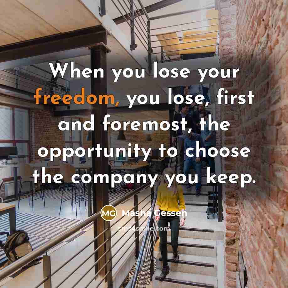 “When you lose your freedom, you lose, first and foremost,…” quote by Masha Gessen
