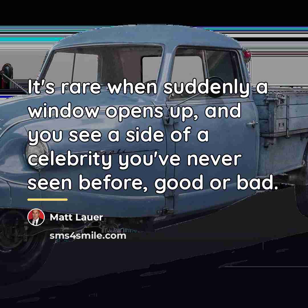 “It's rare when suddenly a window opens up, and you…” quote by Matt Lauer