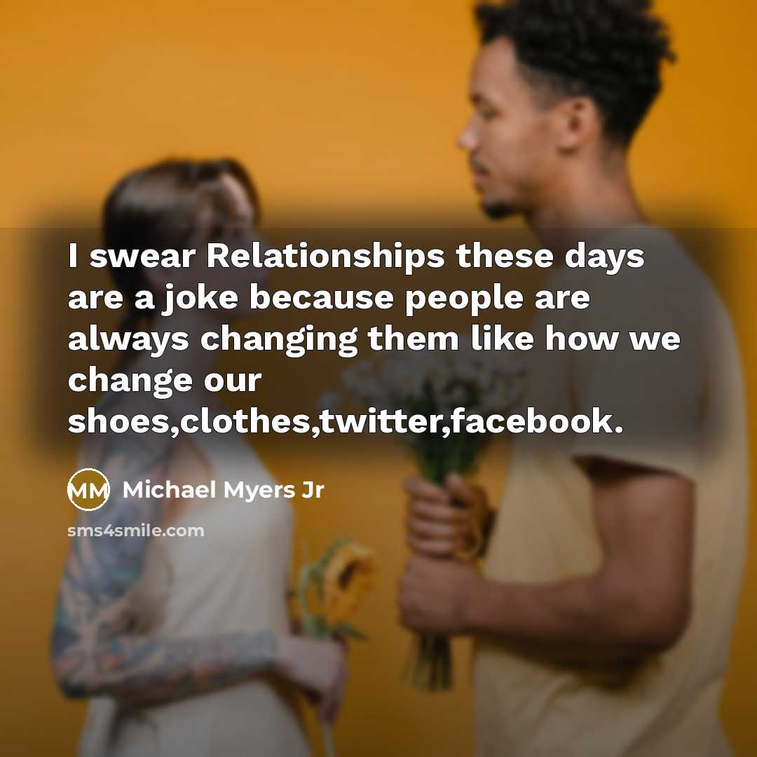 “I swear Relationships these days are a joke because people…” quote by Michael Myers Jr