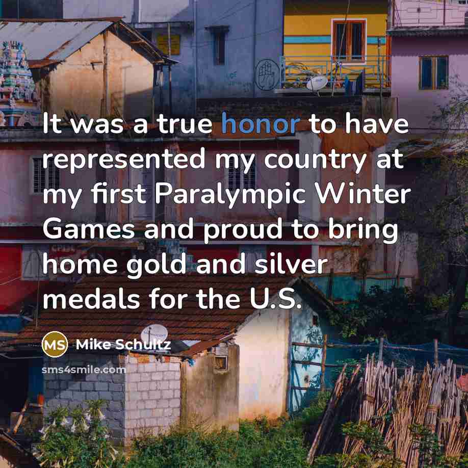 “It was a true honor to have represented my country…” quote by Mike Schultz