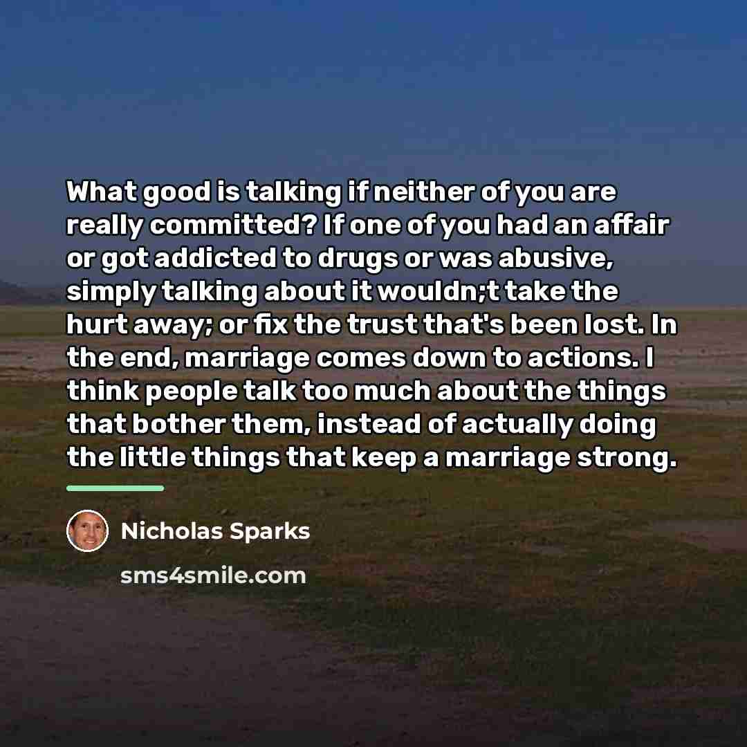 “What good is talking if neither of you are really…” quote by Nicholas Sparks