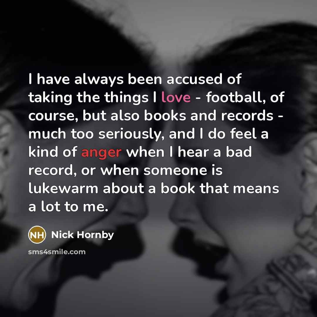 “I have always been accused of taking the things I…” quote by Nick Hornby