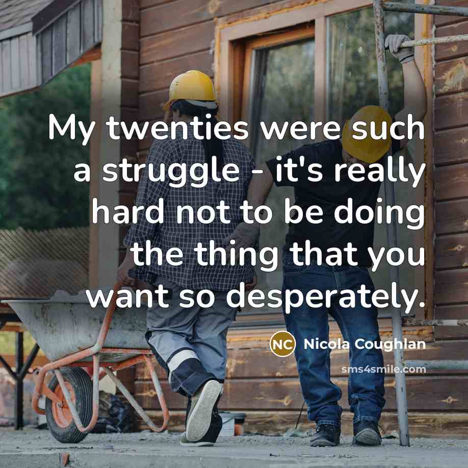 “My twenties were such a struggle - it's really hard…” quote by Nicola Coughlan