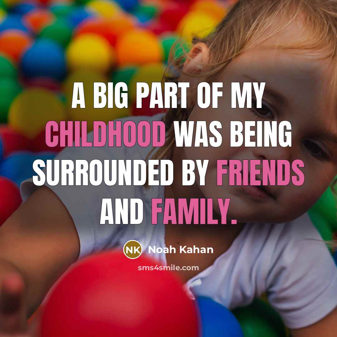 “A big part of my childhood was being surrounded by…” quote by Noah Kahan