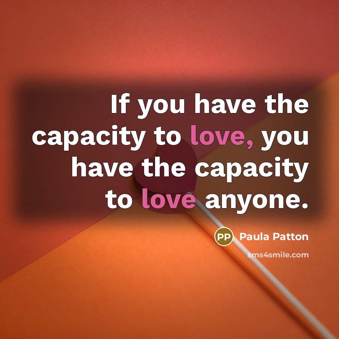 “If you have the capacity to love, you have the…” quote by Paula Patton