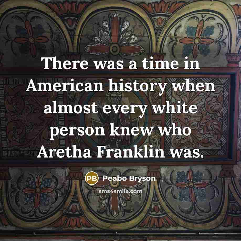 “There was a time in American history when almost every…” quote by Peabo Bryson