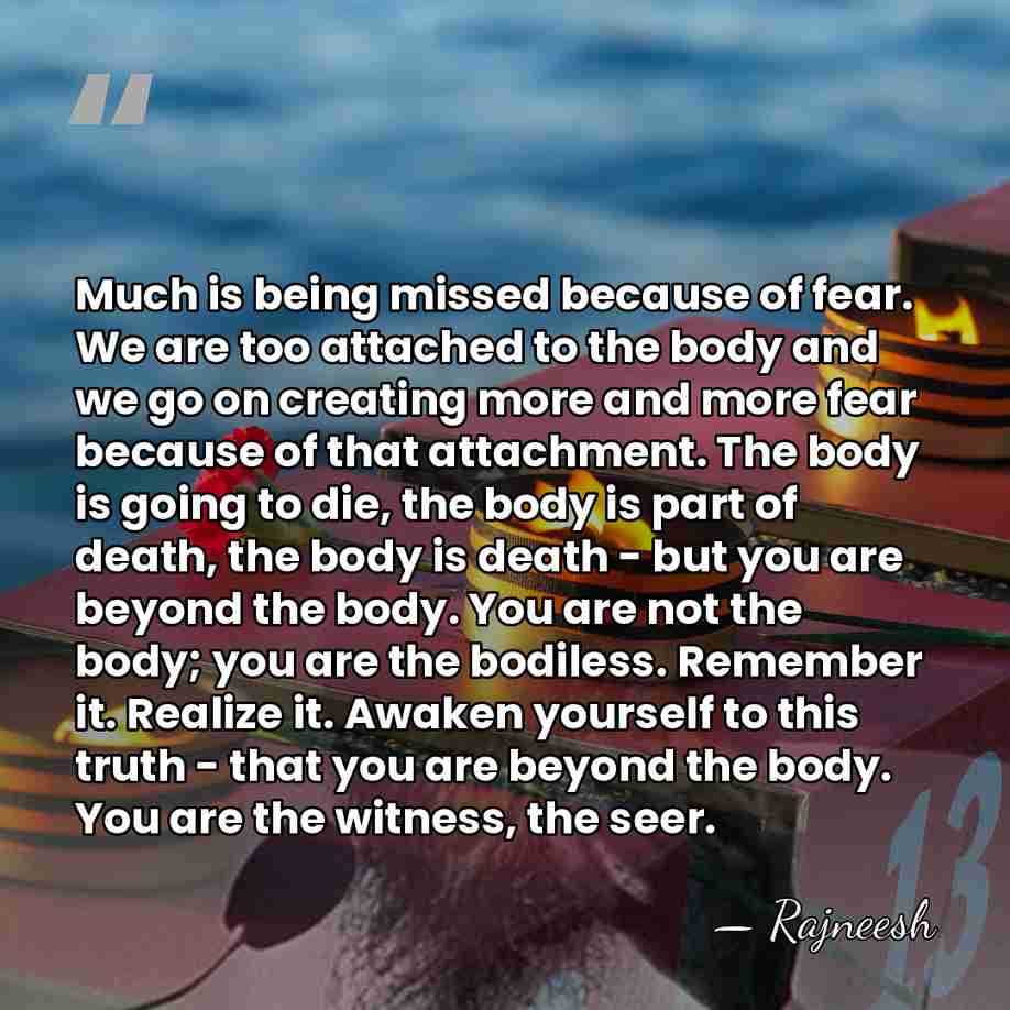 Much is being missed because of fear. We are too attached to&hellip; - Rajneesh