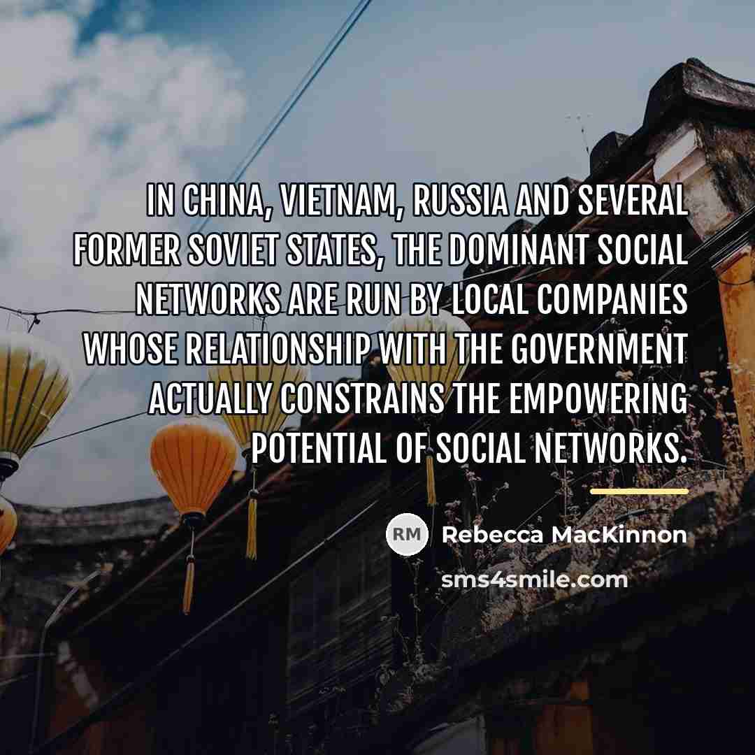 “In China, Vietnam, Russia and several former Soviet states, the…” quote by Rebecca MacKinnon