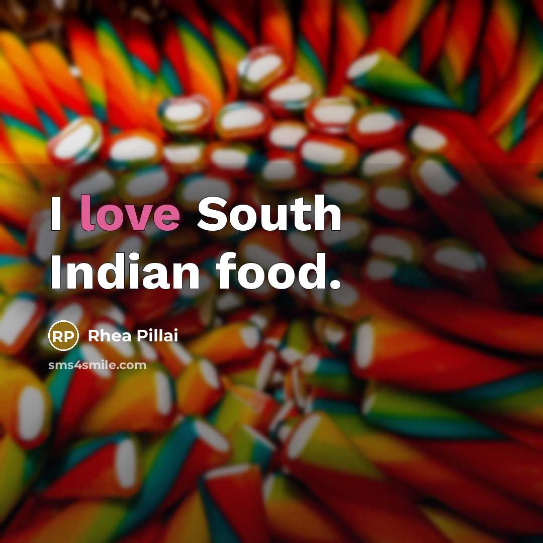 “I love South Indian food.…” quote by Rhea Pillai