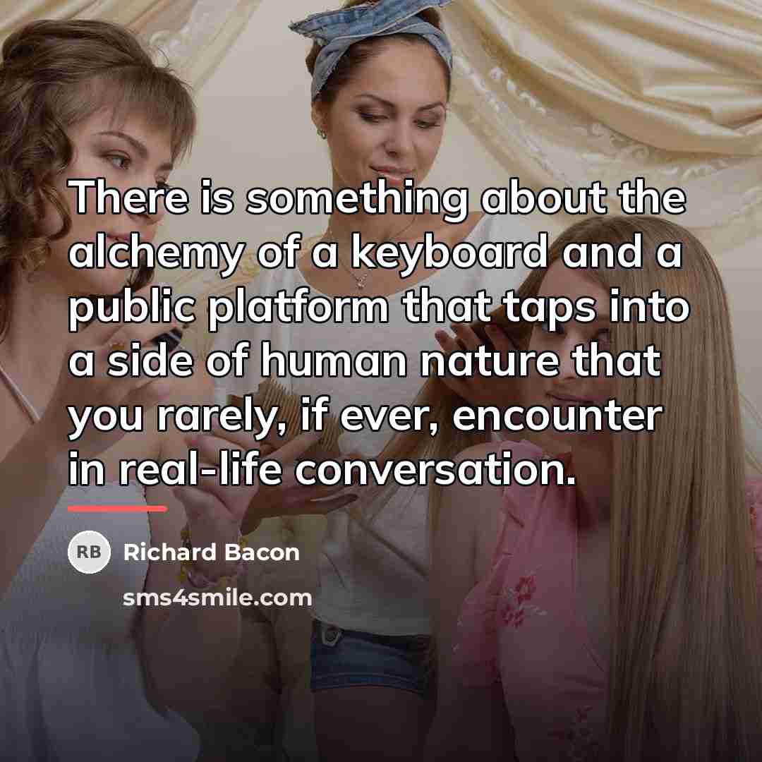 “There is something about the alchemy of a keyboard and…” quote by Richard Bacon