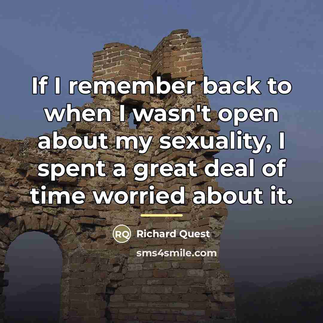 “If I remember back to when I wasn't open about…” quote by Richard Quest