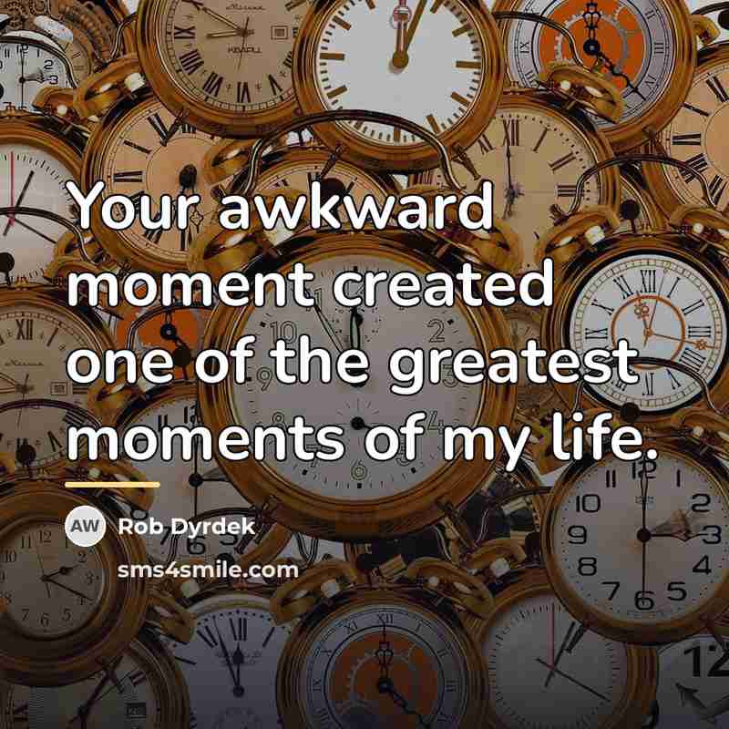 “Your awkward moment created one of the greatest moments of…” quote by Rob Dyrdek