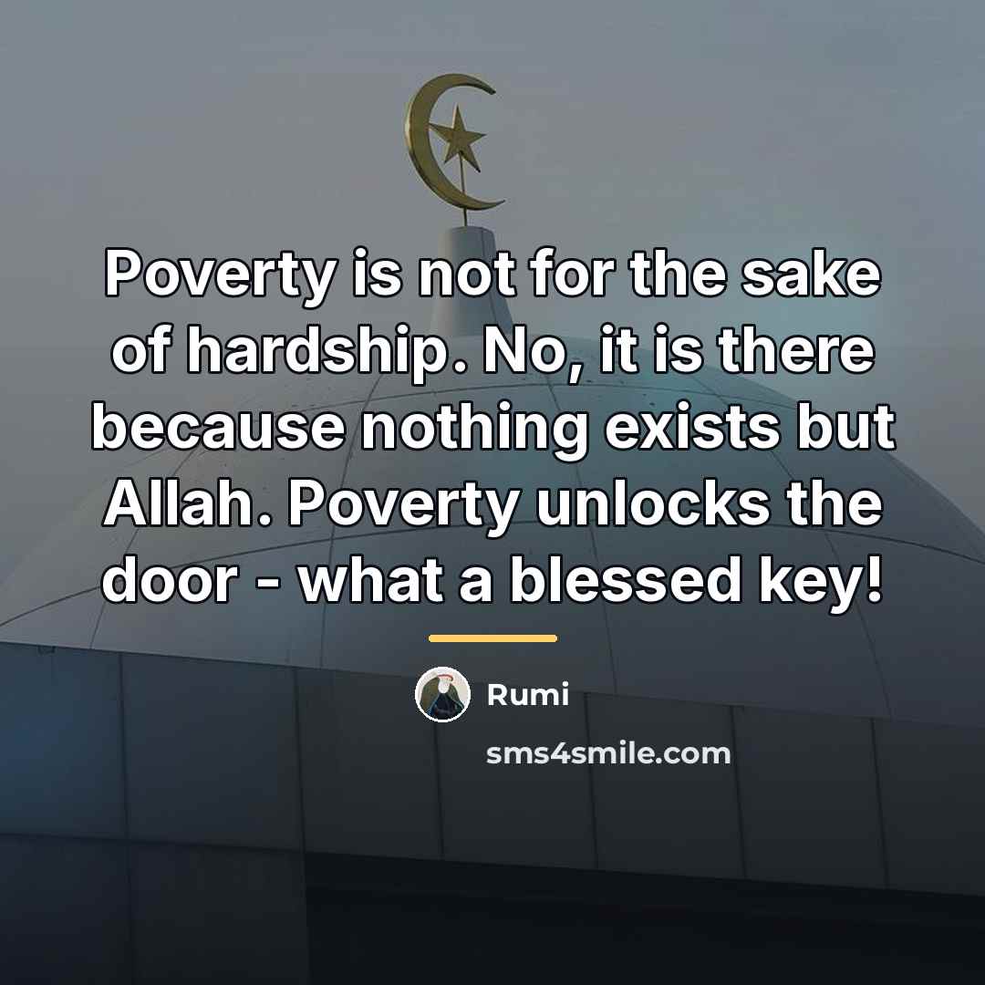 “Poverty is not for the sake of hardship. No, it…” quote by Rumi