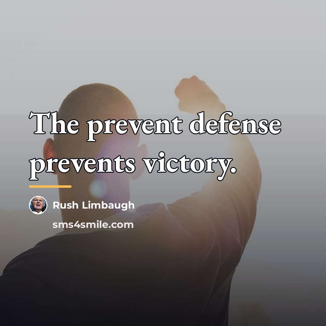 “The prevent defense prevents victory.…” quote by Rush Limbaugh