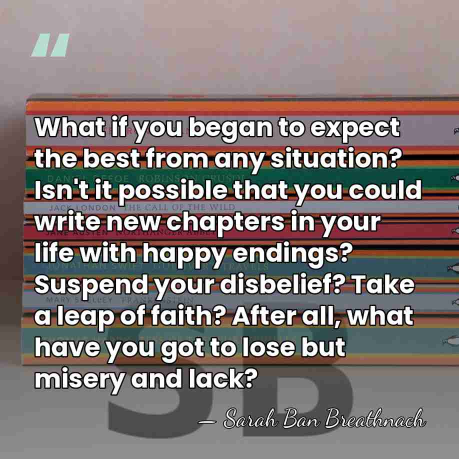 What if you began to expect the best from any situation? Isn't&hellip; - Sarah Ban Breathnach