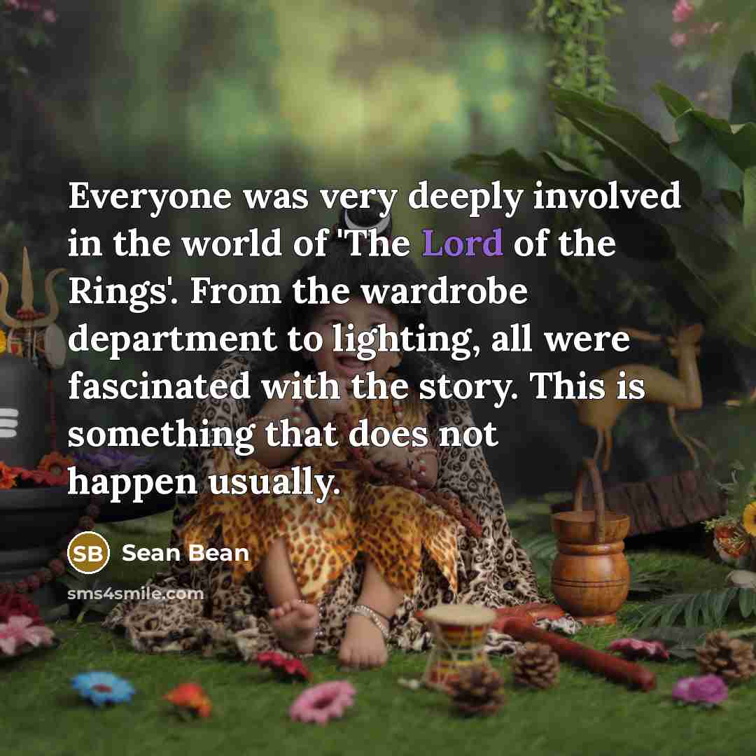 “Everyone was very deeply involved in the world of 'The…” quote by Sean Bean