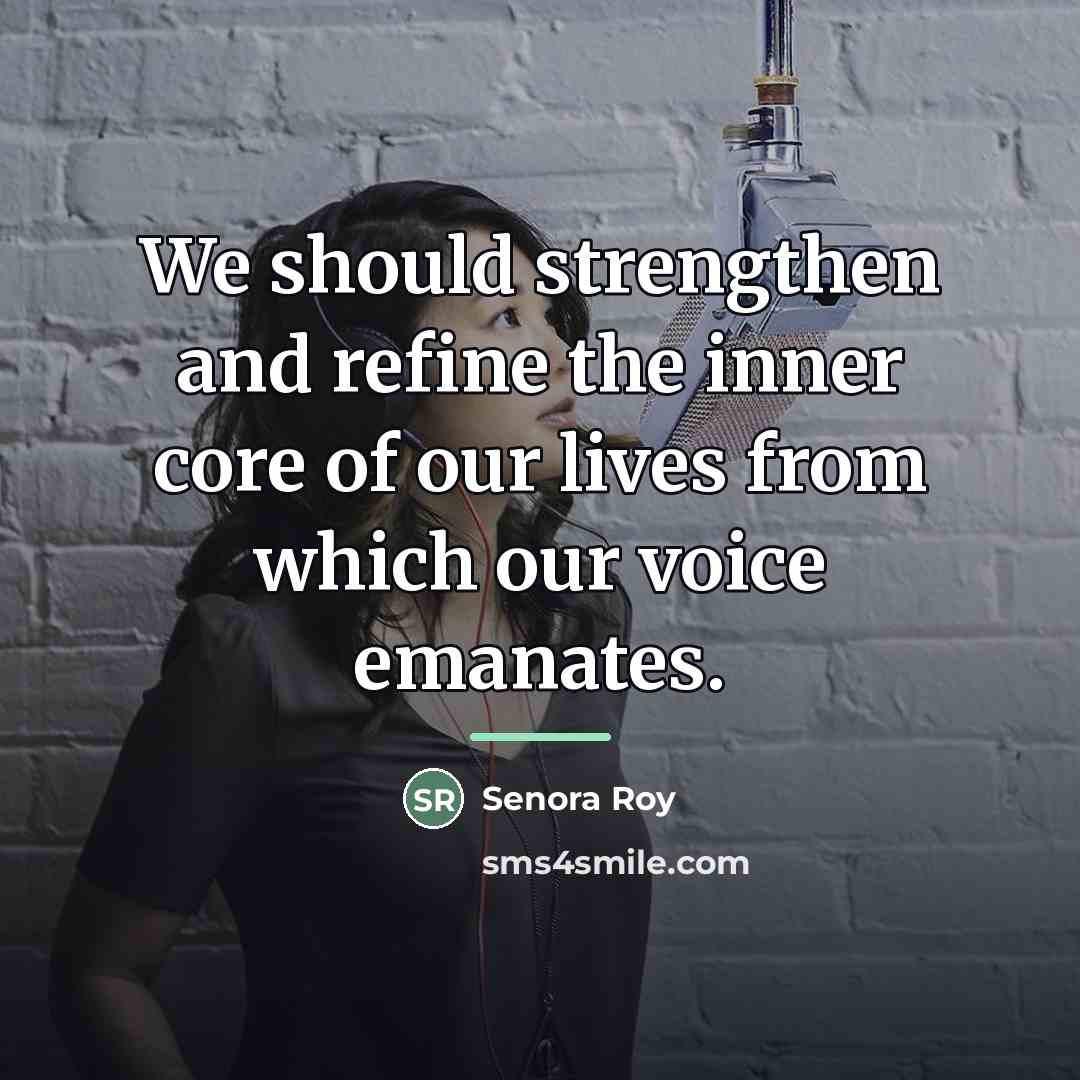 “We should strengthen and refine the inner core of our…” quote by Senora Roy