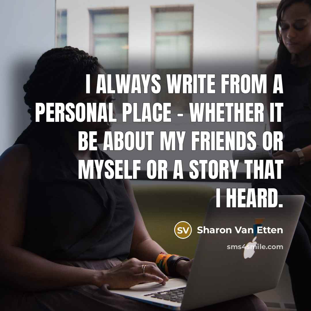 “I always write from a personal place - whether it…” quote by Sharon Van Etten