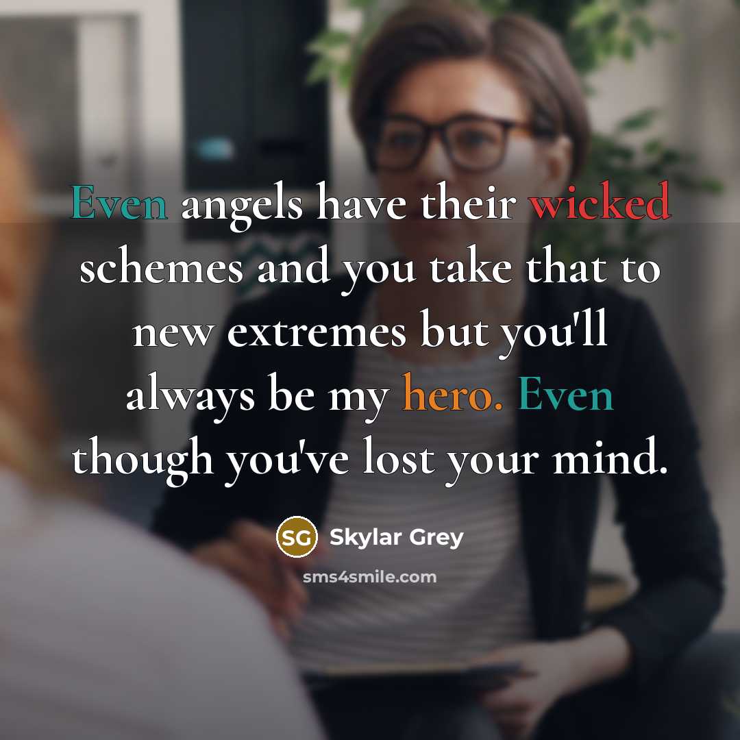 “Even angels have their wicked schemes and you take that…” quote by Skylar Grey
