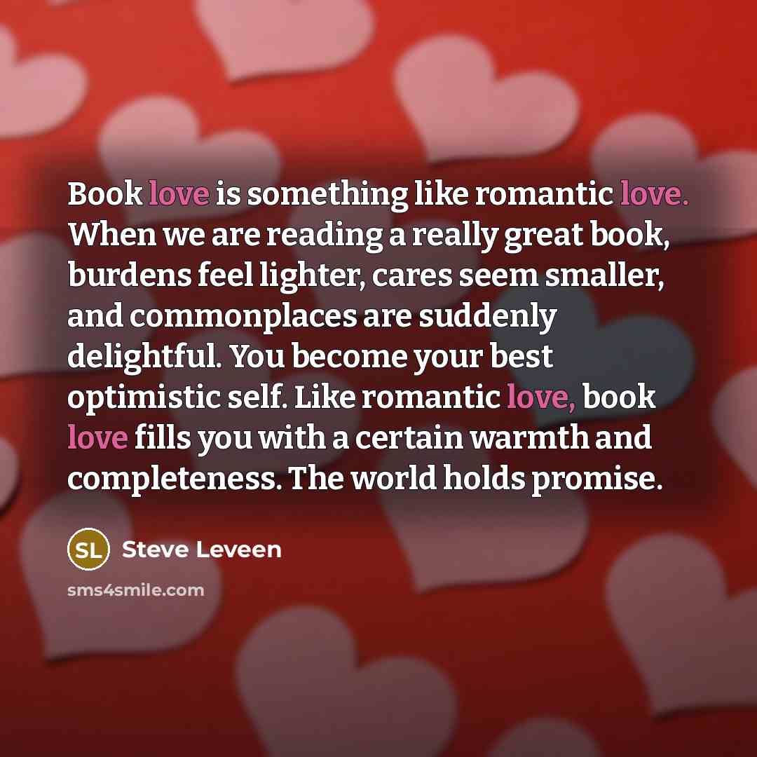 “Book love is something like romantic love. When we are…” quote by Steve Leveen