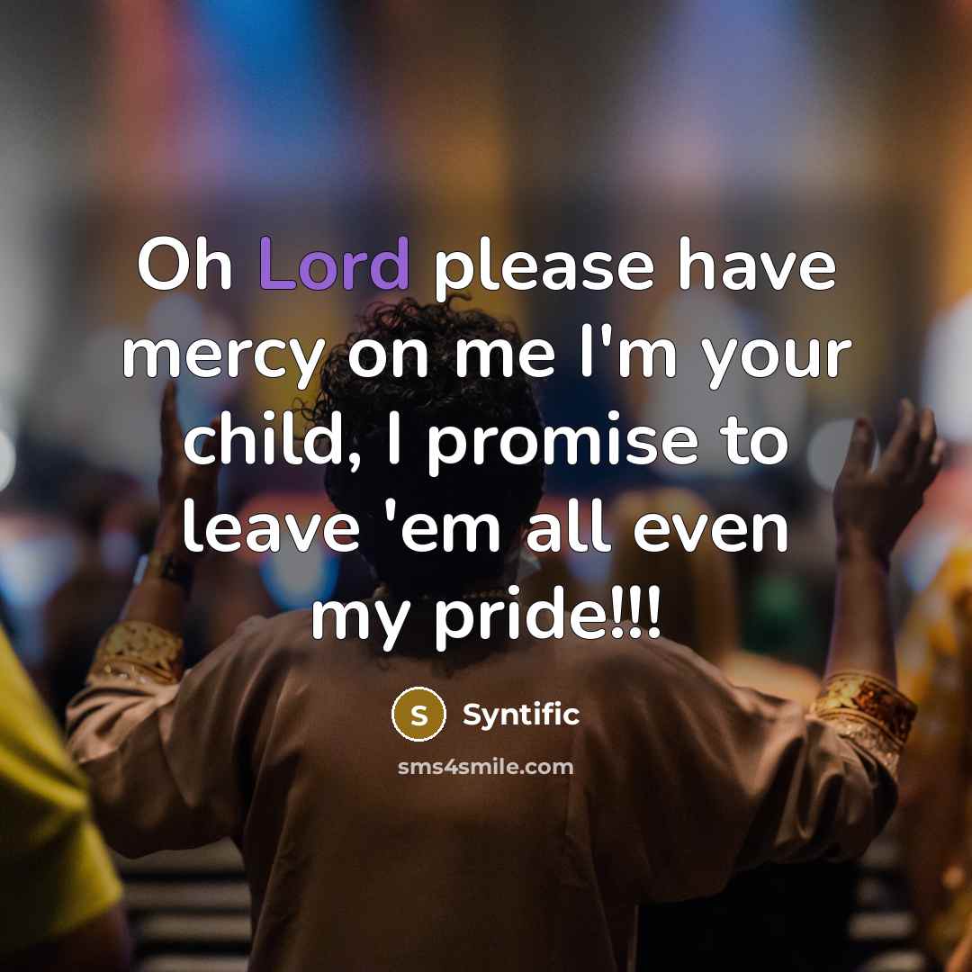 “Oh Lord please have mercy on me I'm your child,…” quote by Syntific
