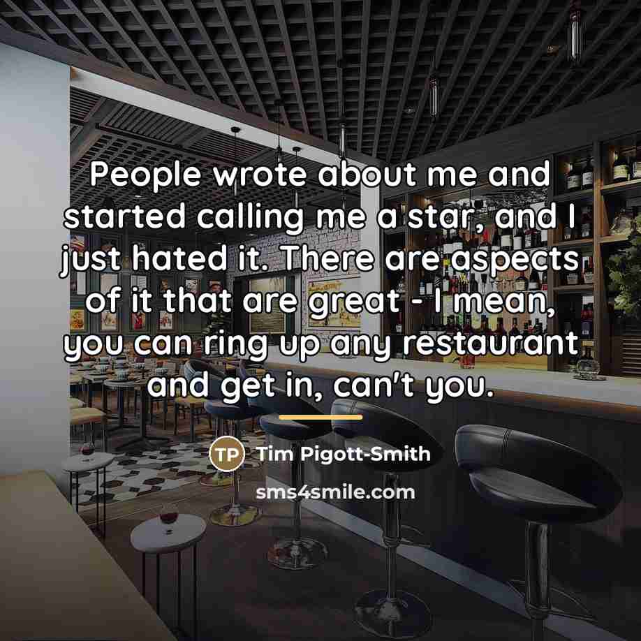“People wrote about me and started calling me a star,…” quote by Tim Pigott-Smith