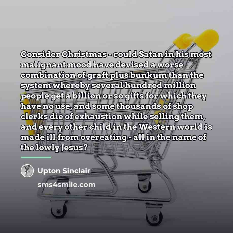 “Consider Christmas - could Satan in his most malignant mood…” quote by Upton Sinclair