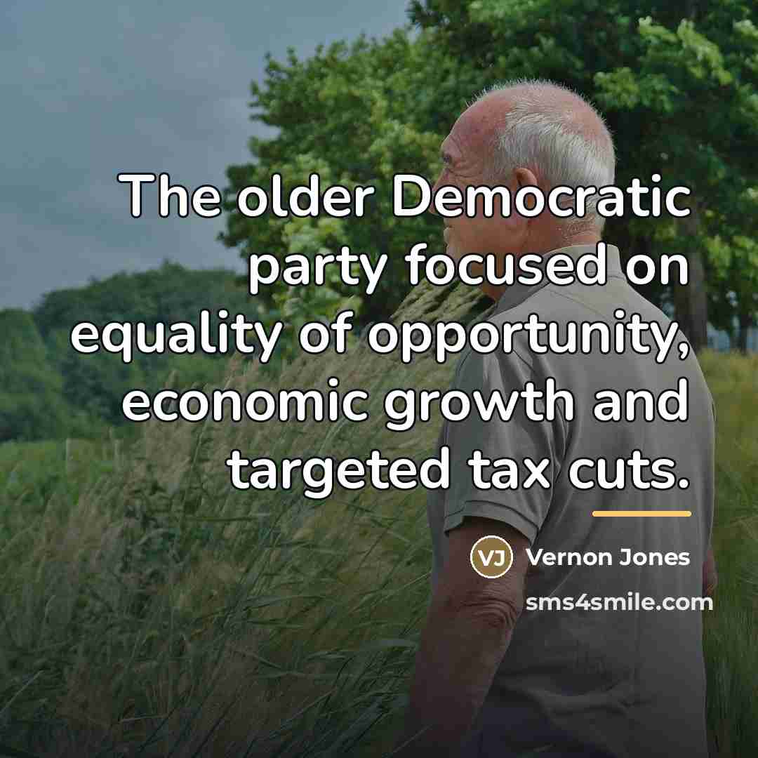 “The older Democratic party focused on equality of opportunity, economic…” quote by Vernon Jones
