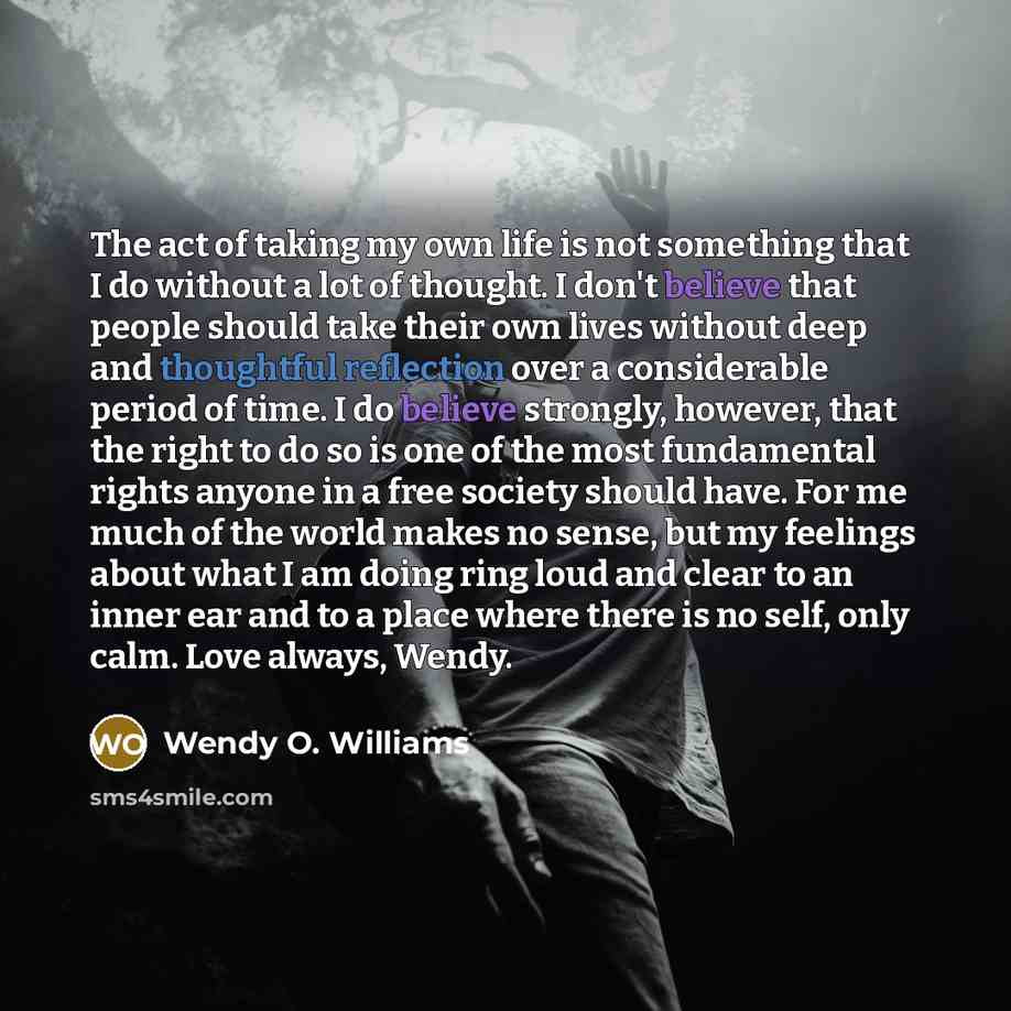 “The act of taking my own life is not something…” quote by Wendy O. Williams