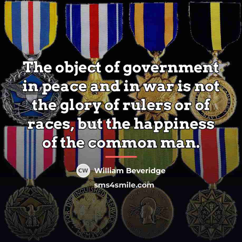 “The object of government in peace and in war is…” quote by William Beveridge