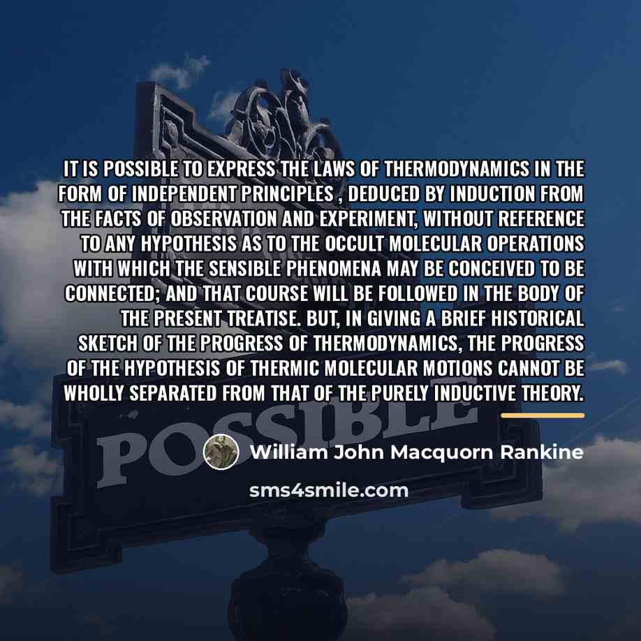 “It is possible to express the laws of thermodynamics in…” quote by William John Macquorn Rankine