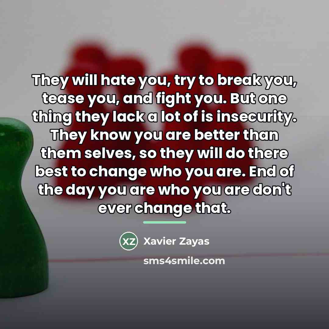 “They will hate you, try to break you, tease you,…” quote by Xavier Zayas