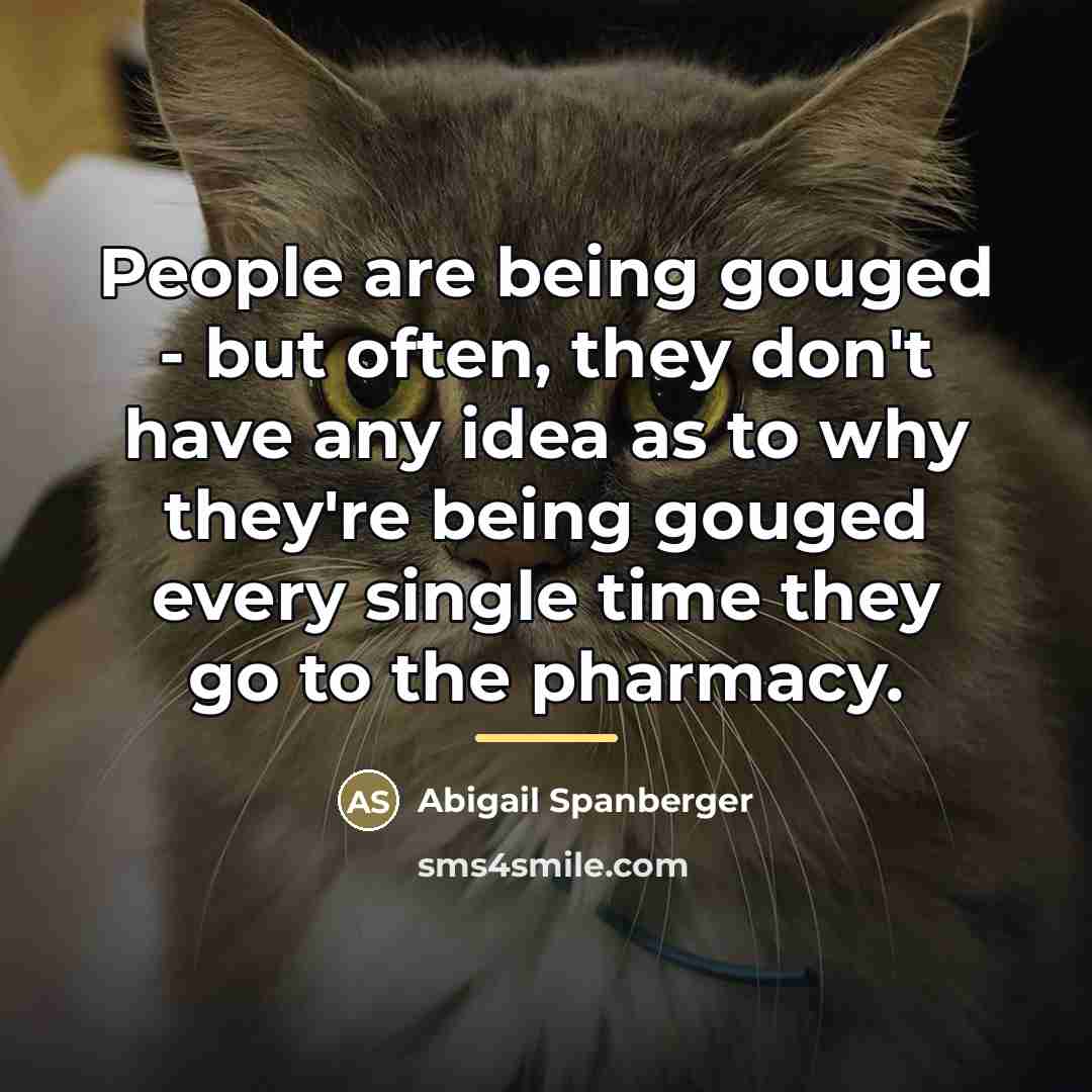 “People are being gouged - but often, they don't have…” quote by Abigail Spanberger