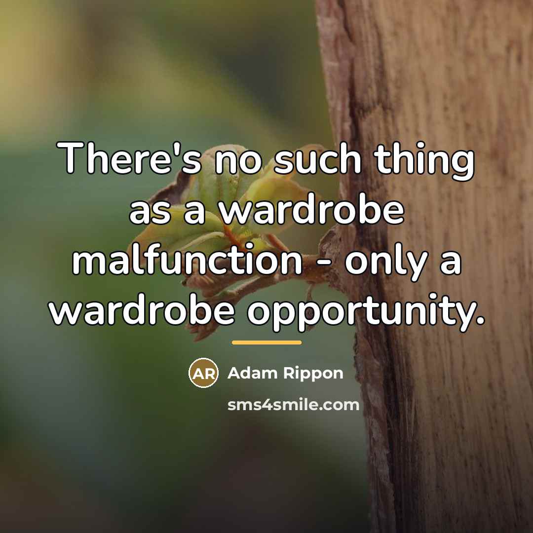 “There's no such thing as a wardrobe malfunction - only…” quote by Adam Rippon
