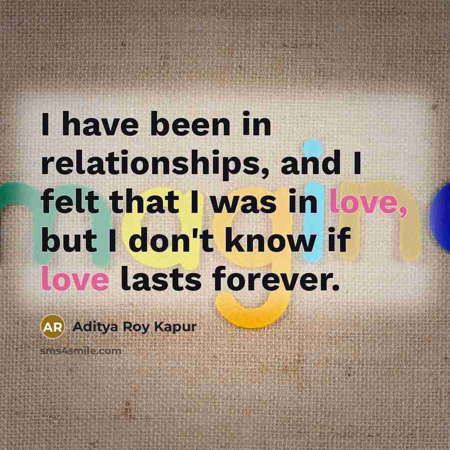 “I have been in relationships, and I felt that I…” quote by Aditya Roy Kapur