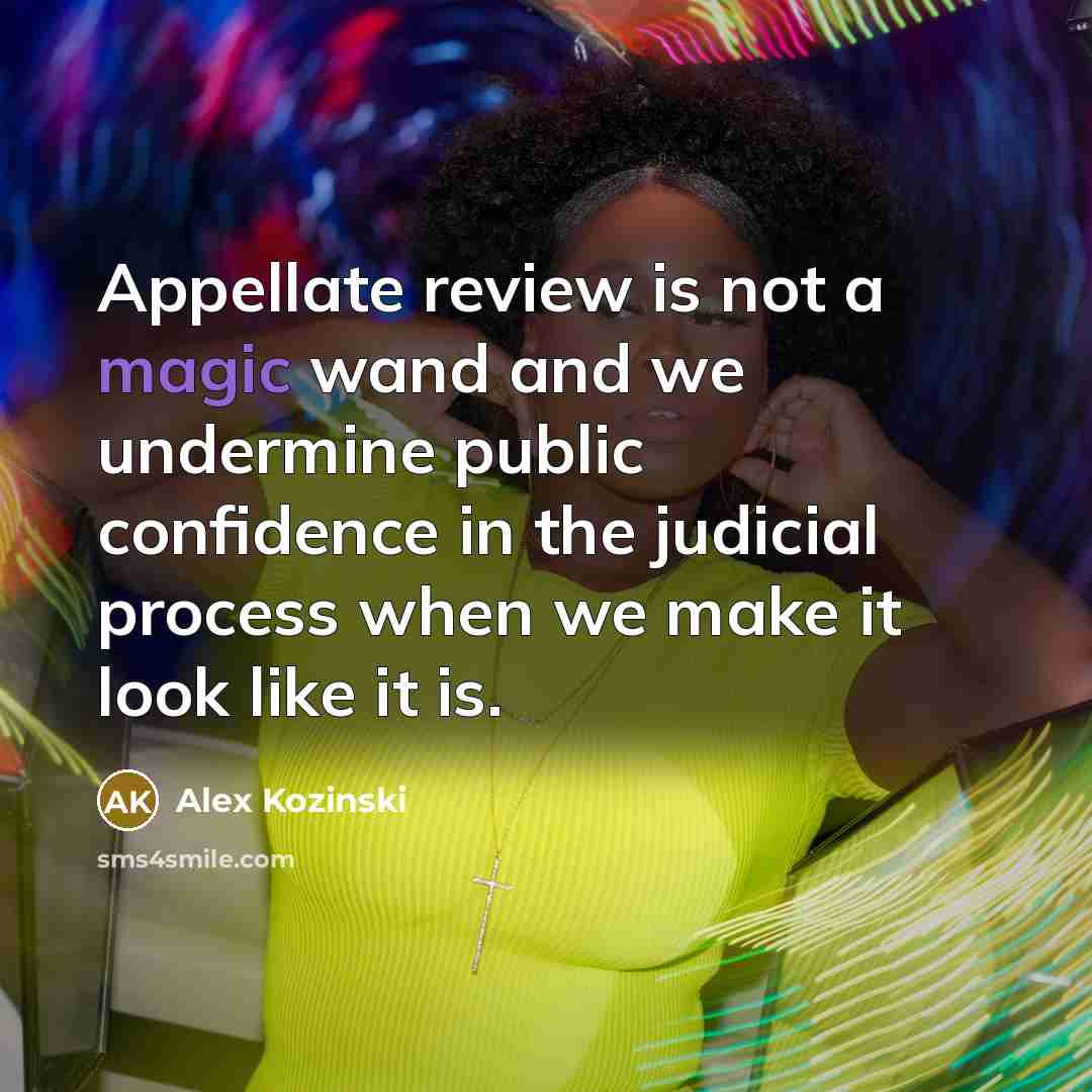 “Appellate review is not a magic wand and we undermine…” quote by Alex Kozinski